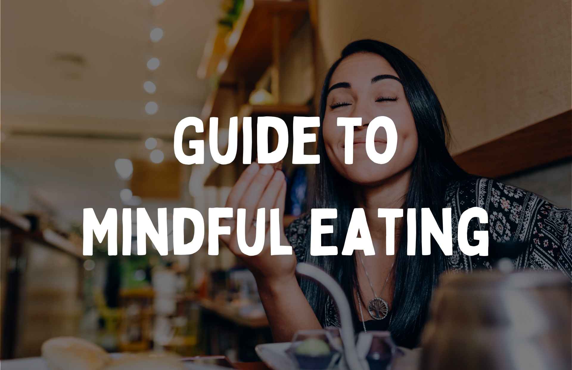 Woman eating mindfully with text overlay that says 'guide to mindful eating'