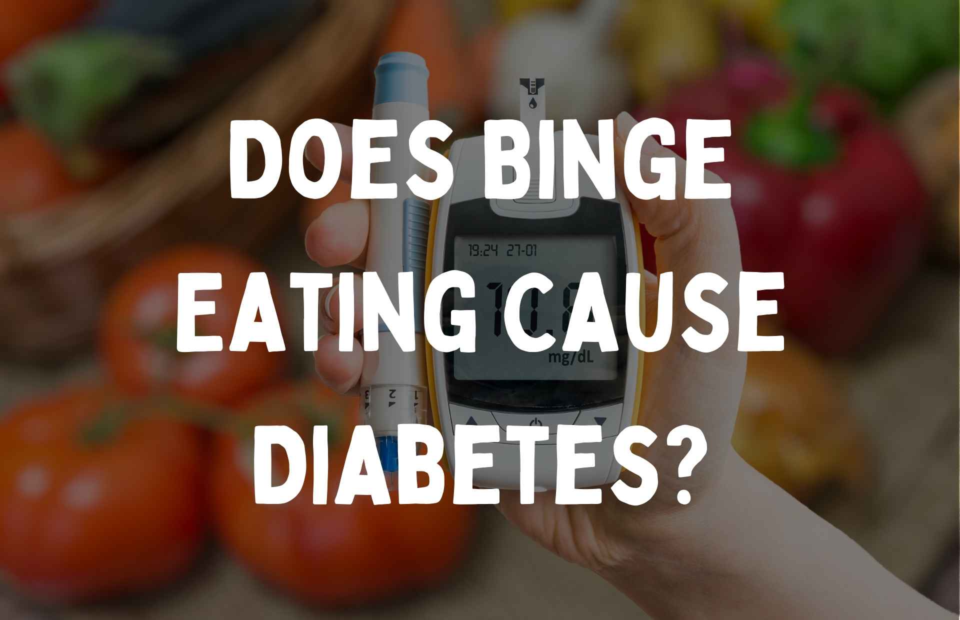 Lots of candy with text overlay that says 'does binge eating cause diabetes?'