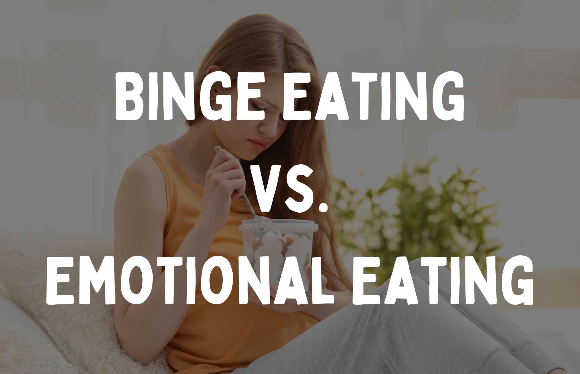 Woman eating alone with text overlay that says 'binge eating vs. emotional eating'