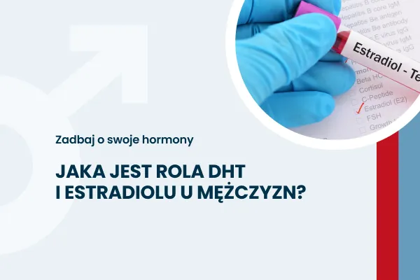 Rola DHT i estradiolu u mężczyzn