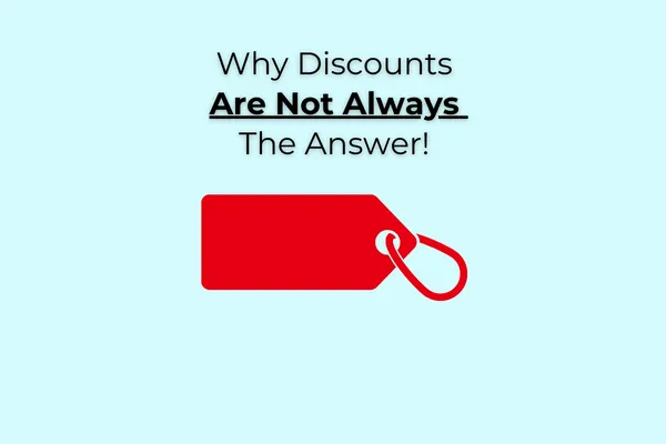 Why Discounts Are Not Always The Answer