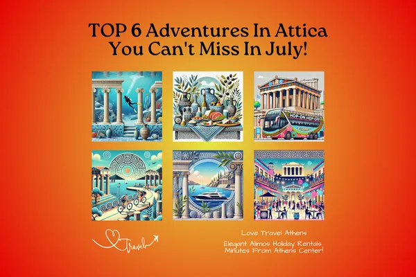 Top 6 Adventures in Attica You Can't Miss in July!