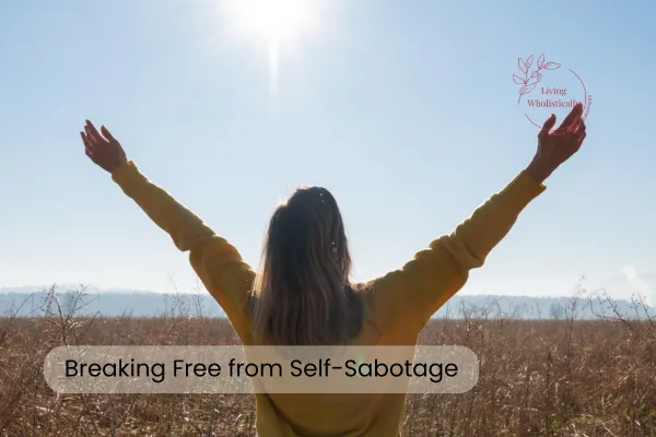 Breaking Free from Self-Sabotage with Emotion Release Technique
