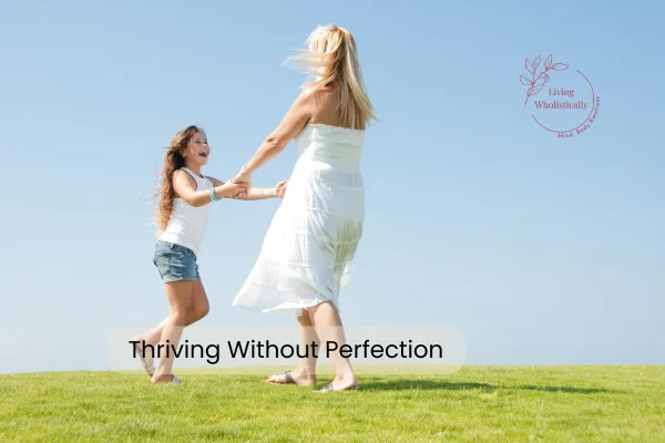 Thriving in Life by Embracing Imperfection
