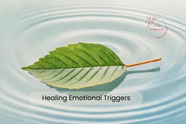 Healing Through Emotional Triggers: Listening To The Language Of Your Body