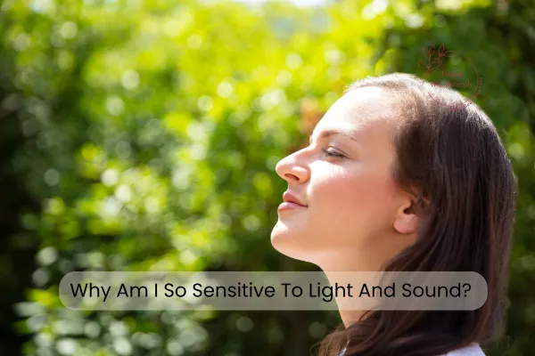 Why Am I So Sensitive To Light And Sound? Understanding Your Body’s Language And Regulating Your Nervous System Naturally