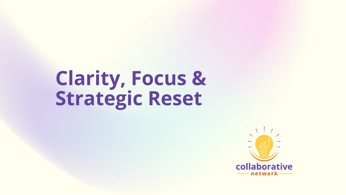 Clarity, Focus & Strategic Reset