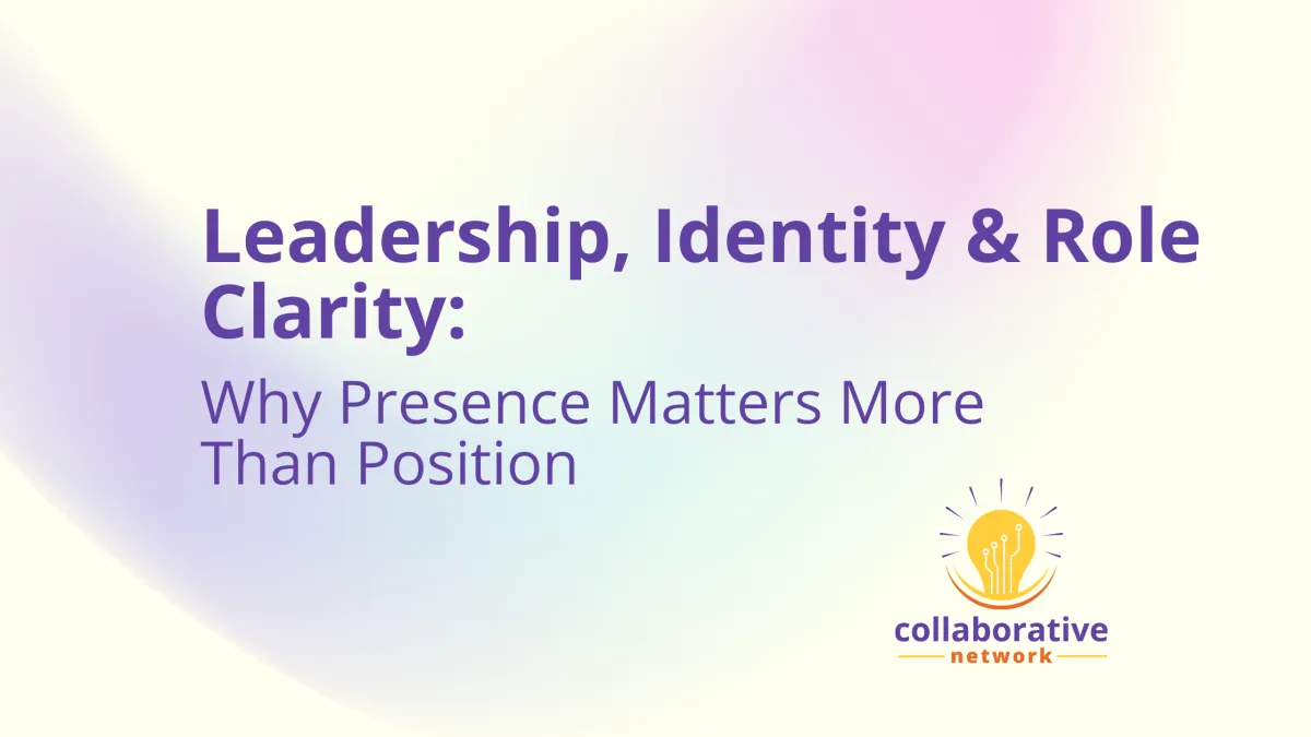 Leadership, Identity & Role Clarity: Why Presence Matters More Than Position