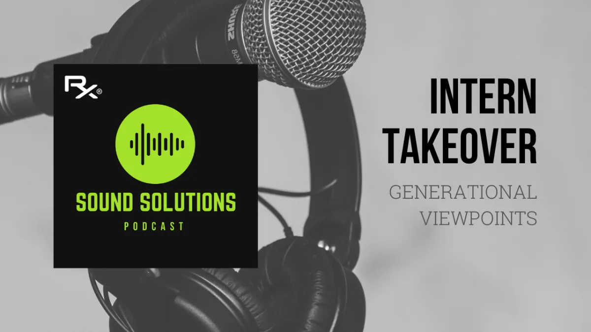 Generational Viewpoints (Intern Takeover) – Sound Solutions Podcast