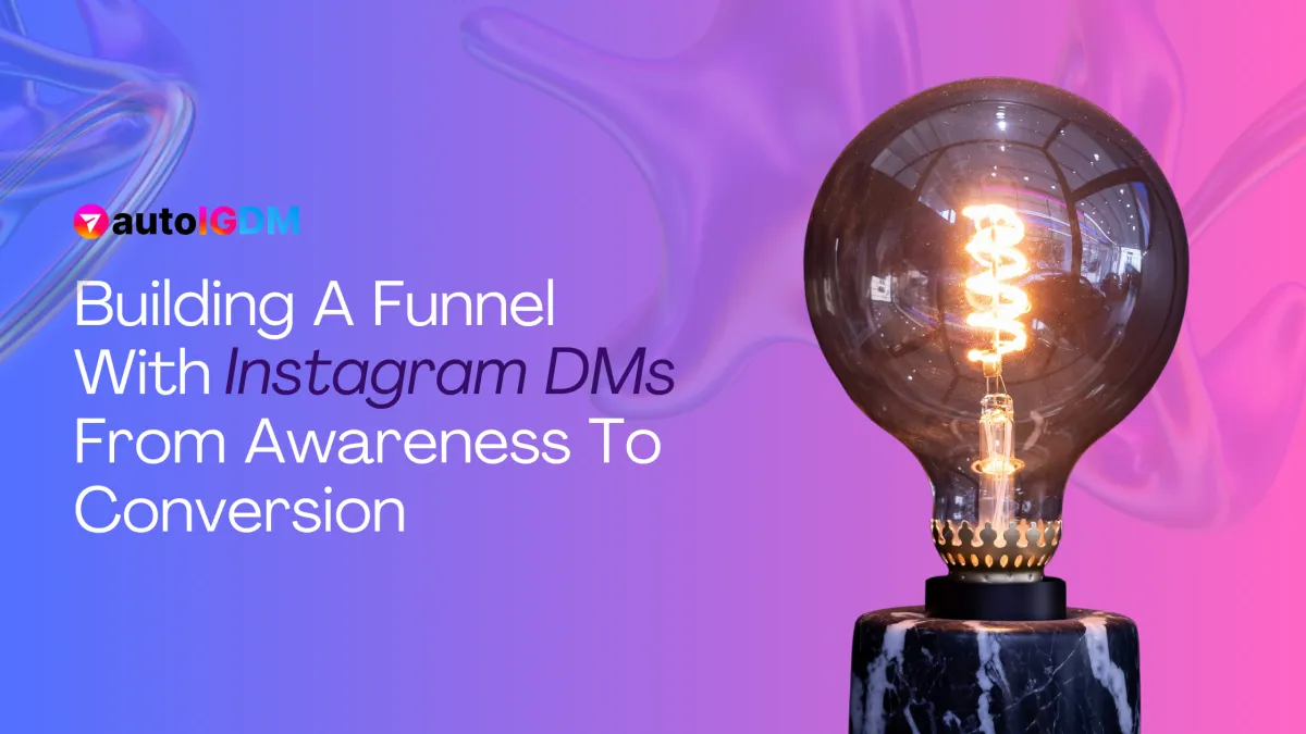 Building a Funnel with Instagram DMs: From Awareness to Conversion