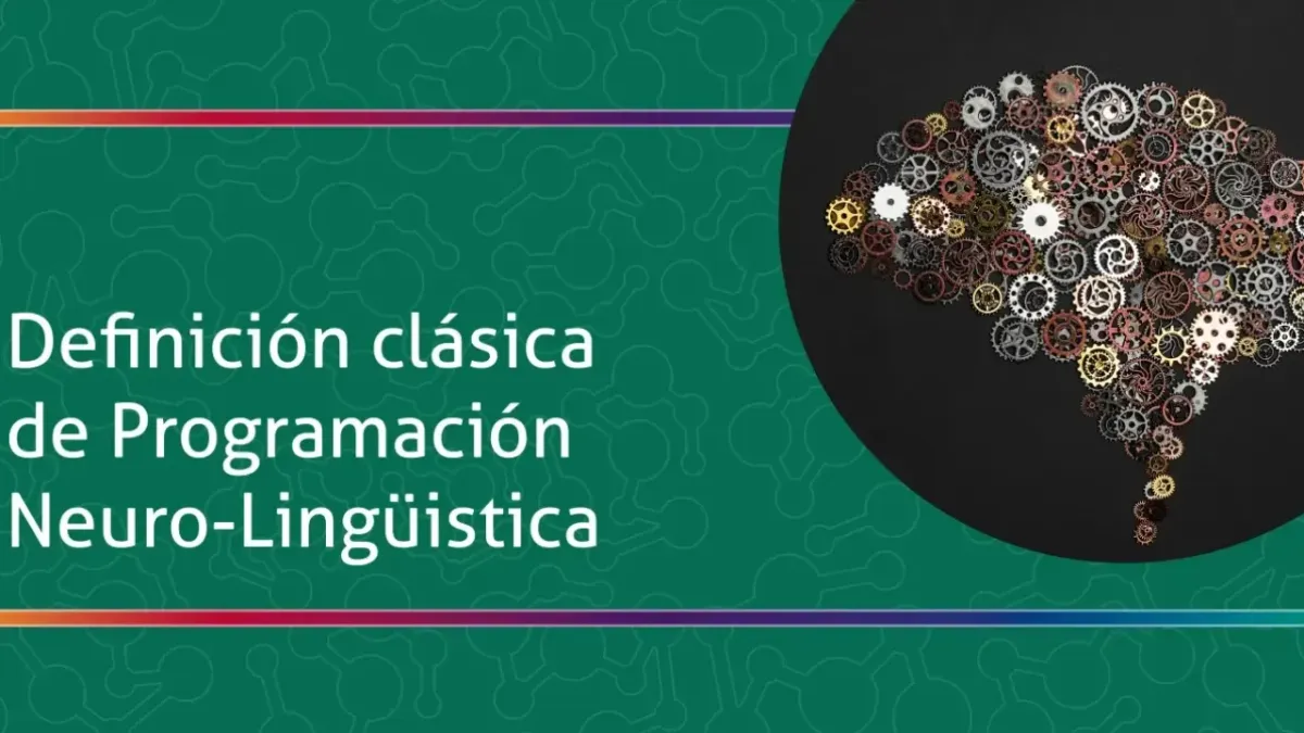 DEFINICIÓN CLÁSICA DE PROGRAMACIÓN NEURO-LINGÜÍSTICA