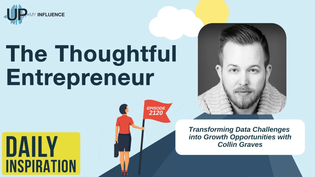 2120-Transforming Data Challenges into Growth Opportunities with Collin Graves