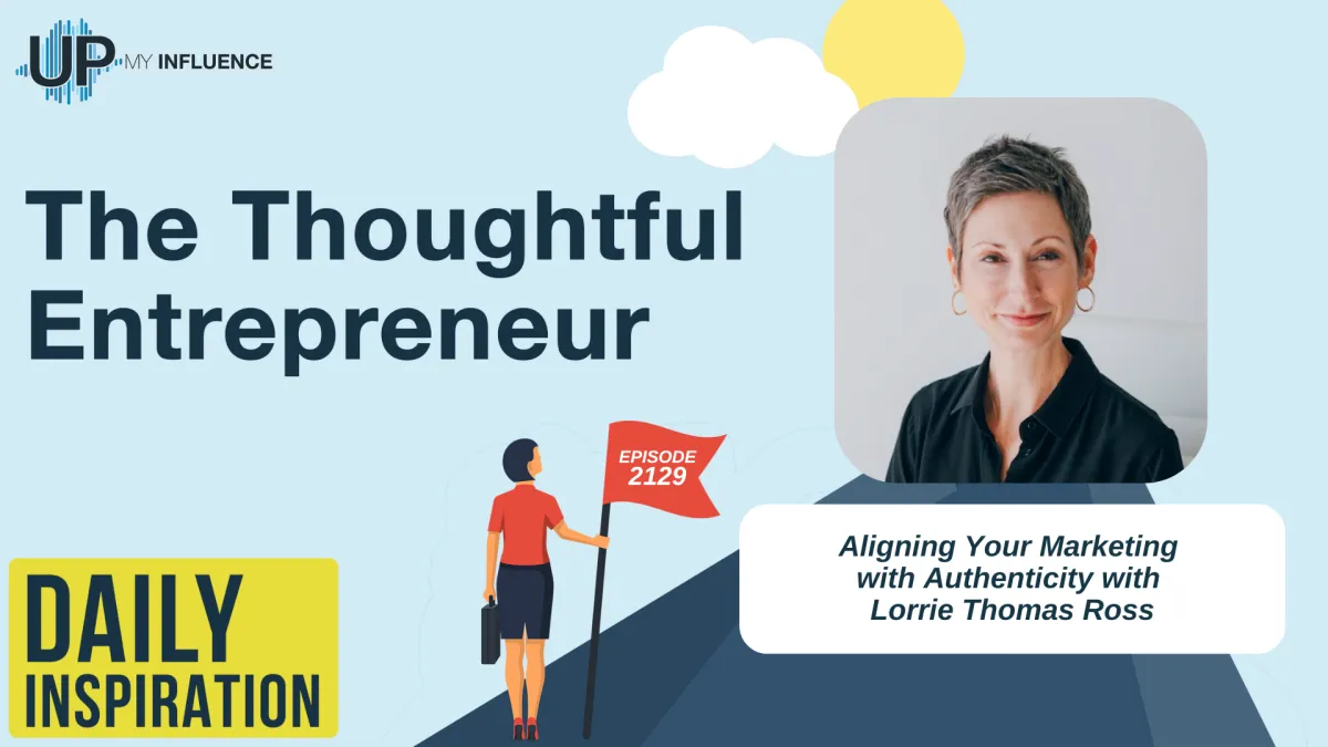 Aligning Your Marketing with Authenticity with Lorrie Thomas Ross