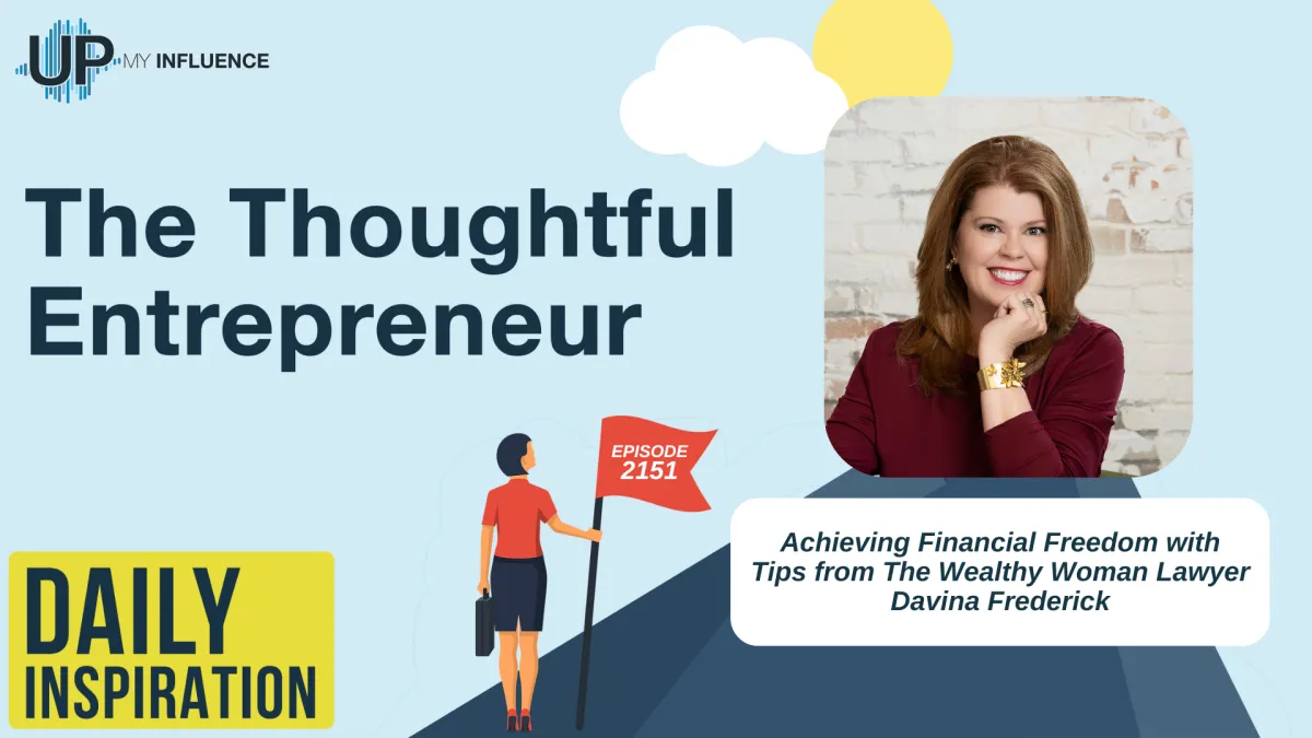 2151 - Achieving Financial Freedom with Tips from The Wealthy Woman Lawyer Davina Frederick
