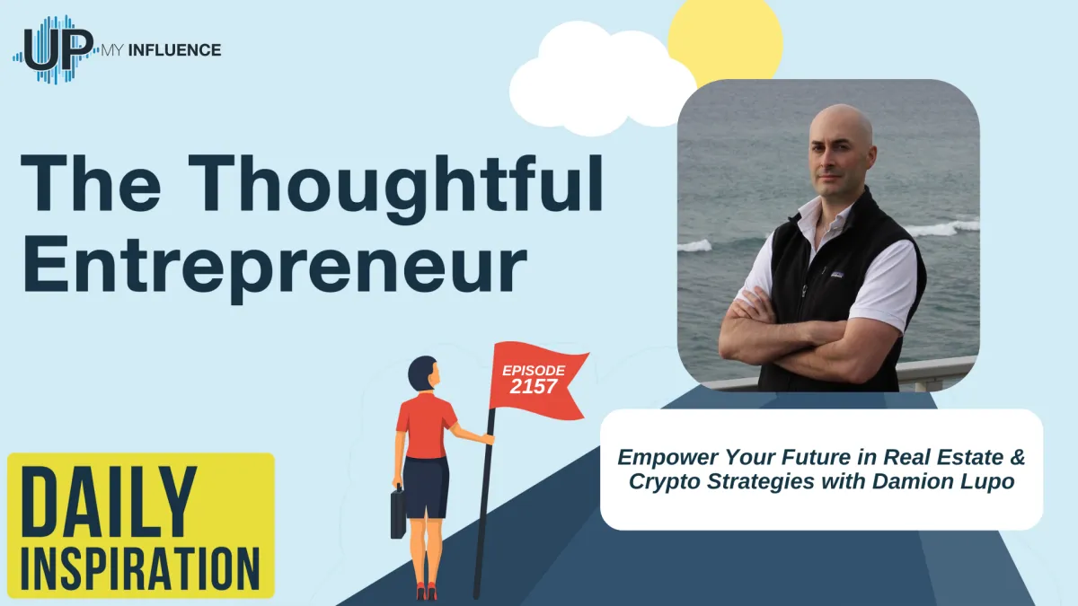 2157 - Empower Your Future in Real Estate & Crypto Strategies with Damion Lupo