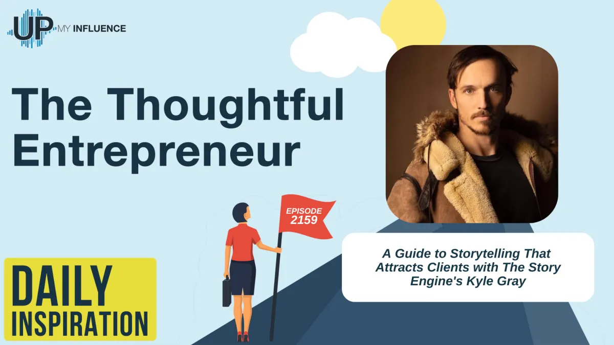 A Guide to Storytelling That Attracts Clients with The Story Engine's Kyle Gray