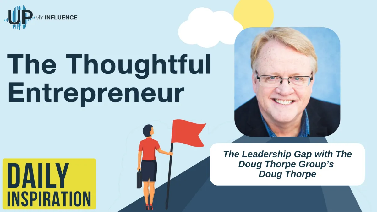 1604-The Leadership Gap with The Doug Thorpe Group’s Doug Thorpe