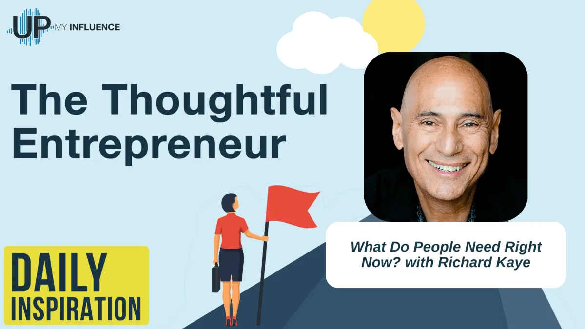 1619-What Do People Need Right Now? with Richard Kaye