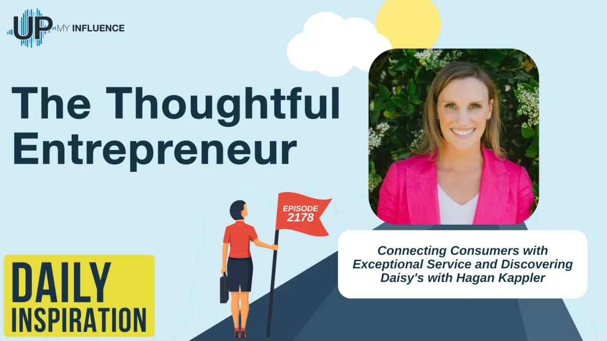 2178 - Connecting Consumers with Exceptional Service and Discovering Daisy's with Hagan Kappler