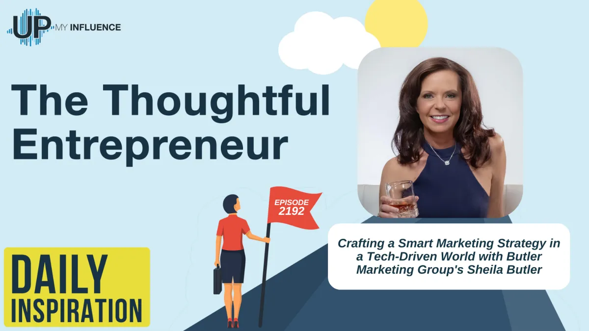 Crafting a Smart Marketing Strategy in a Tech-Driven World with Butler Marketing Group's Sheila Butler