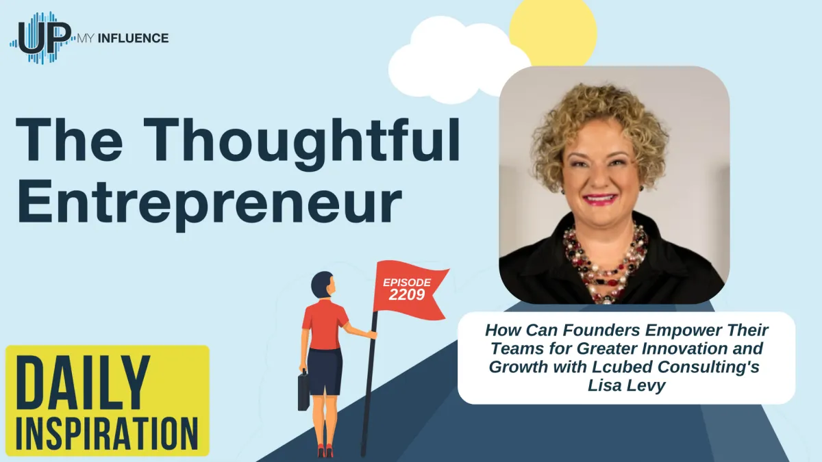 How Can Founders Empower Their Teams for Greater Innovation and Growth with Lcubed Consulting's Lisa Levy