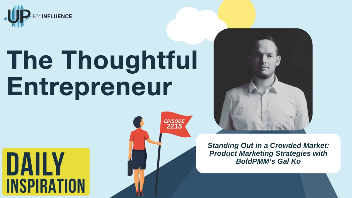 2215 - Standing Out in a Crowded Market: Product Marketing Strategies with BoldPMM’s Gal Ko