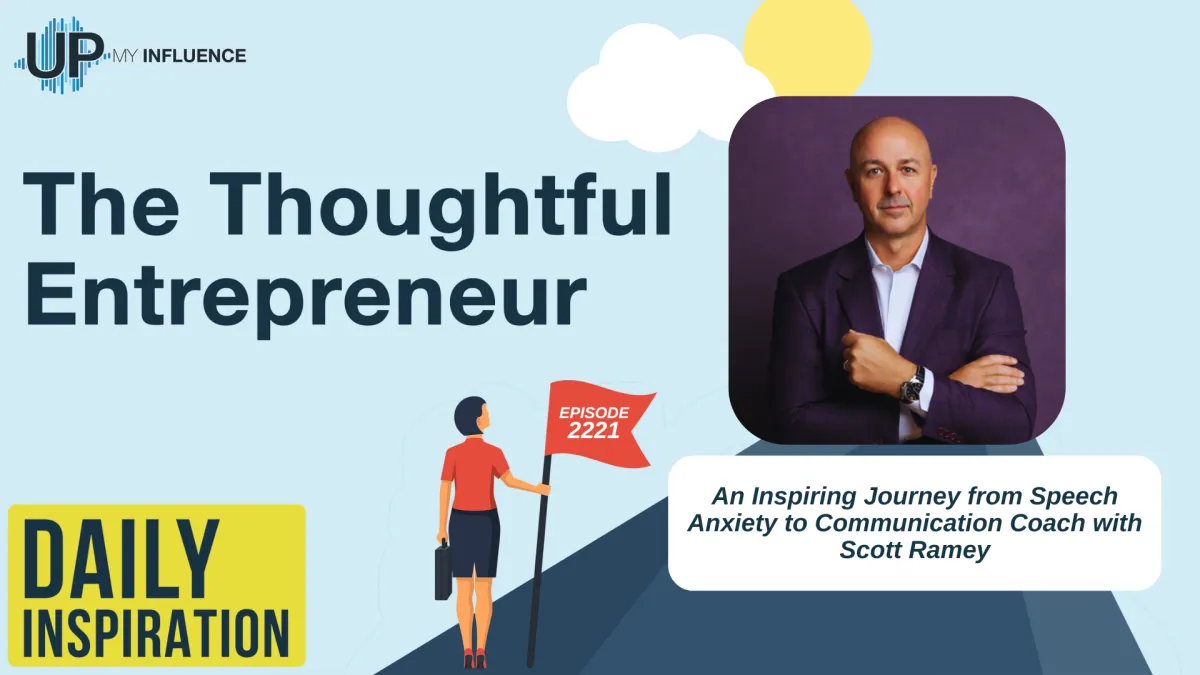 2221 - An Inspiring Journey from Speech Anxiety to Communication Coach with Scott Ramey