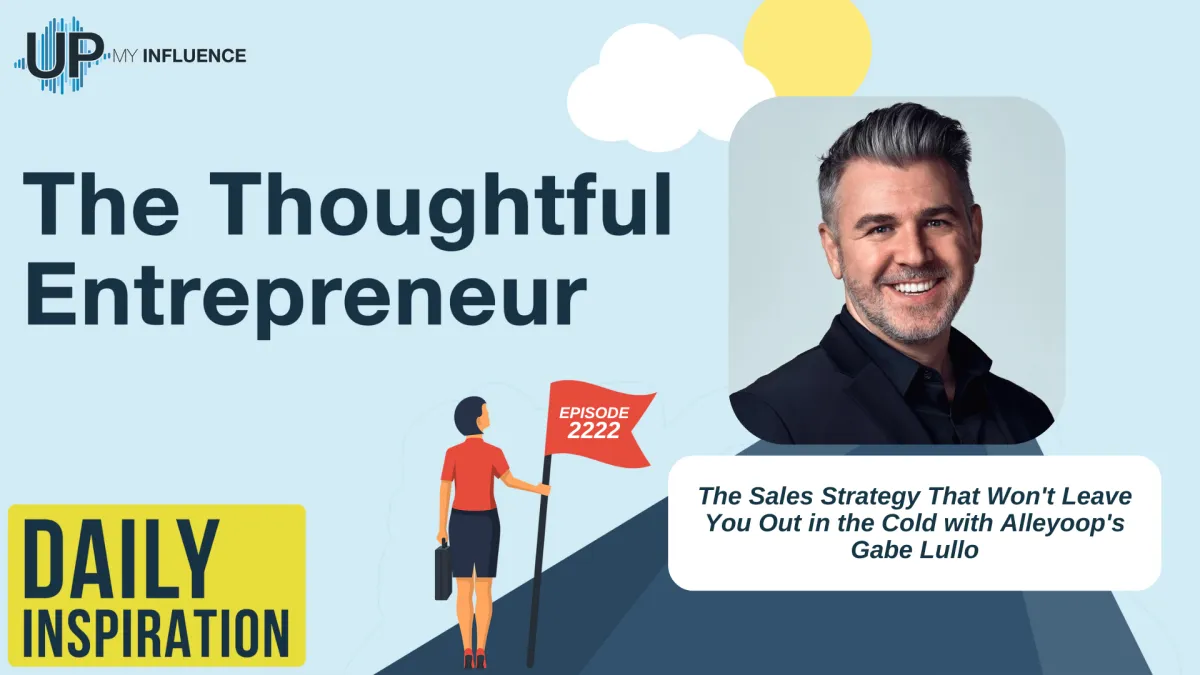 2222 - The Sales Strategy That Won't Leave You Out in the Cold with Alleyoop's Gabe Lullo