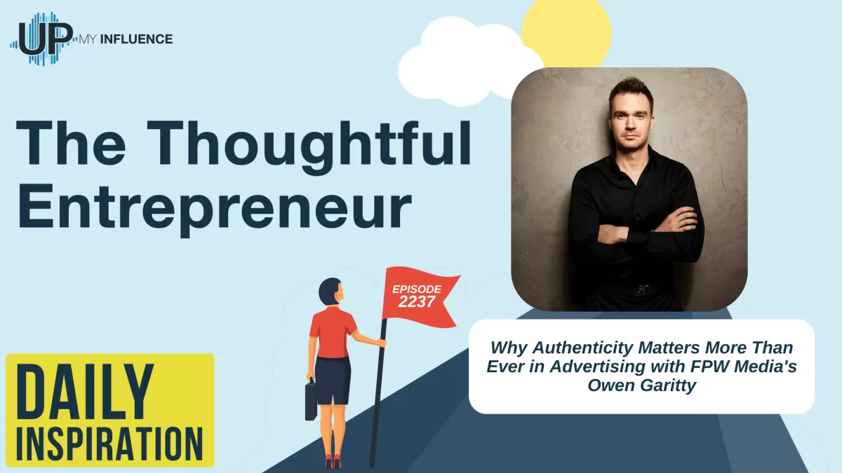 Why Authenticity Matters More Than Ever in Advertising with FPW Media's Owen Garitty