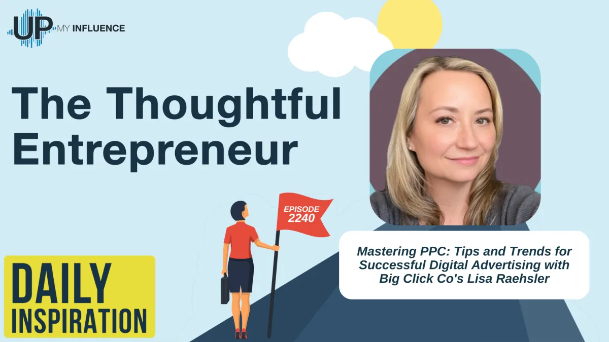 Mastering PPC: Tips and Trends for Successful Digital Advertising with Big Click Co's Lisa Raehsler