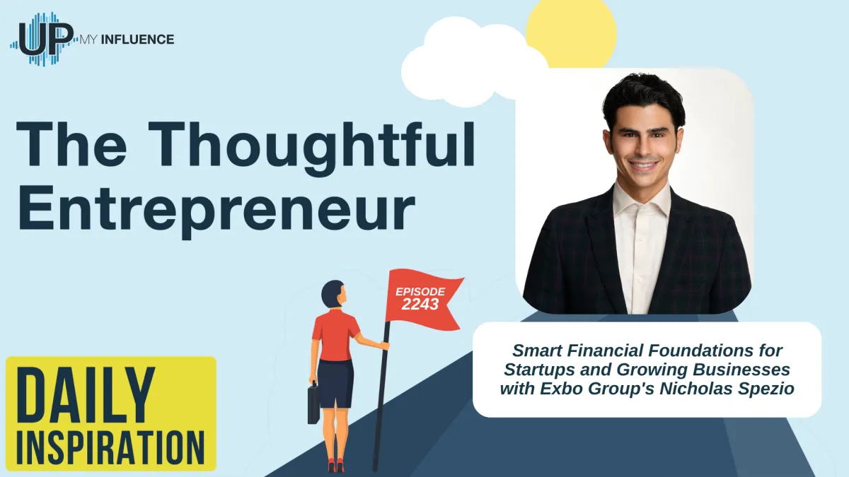 2243 - Smart Financial Foundations for Startups and Growing Businesses with Exbo Group's Nicholas Spezio