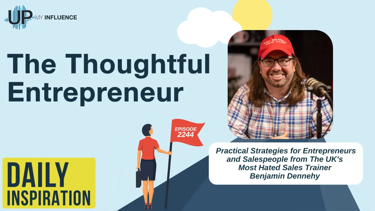 2244 - Practical Strategies for Entrepreneurs and Salespeople from The UK's Most Hated Sales Trainer Benjamin Dennehy 