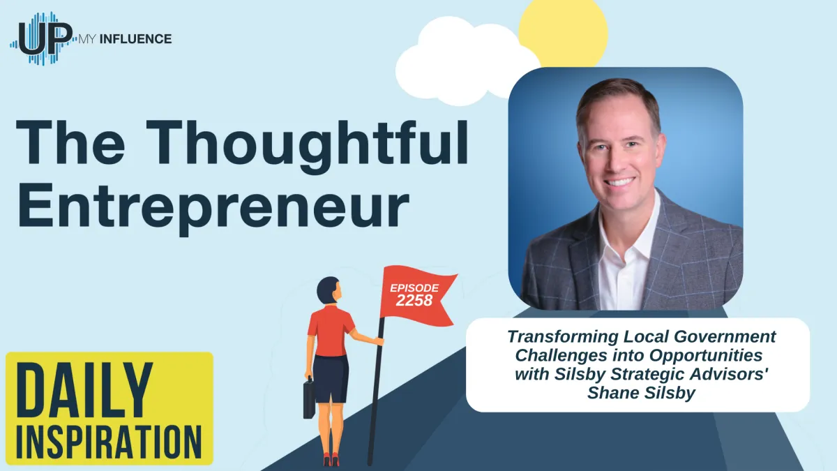 Transforming Local Government Challenges into Opportunities with Silsby Strategic Advisors' Shane Silsby