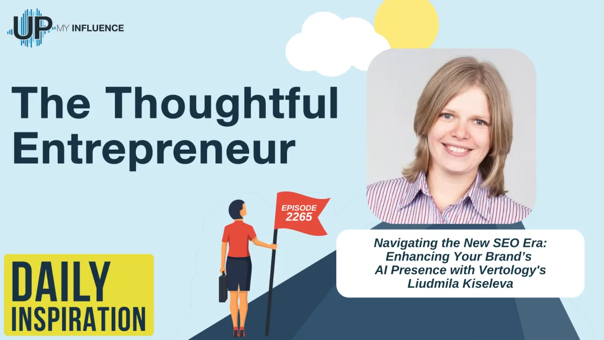 Navigating the New SEO Era: Enhancing Your Brand’s AI Presence with Vertology's Liudmila Kiseleva