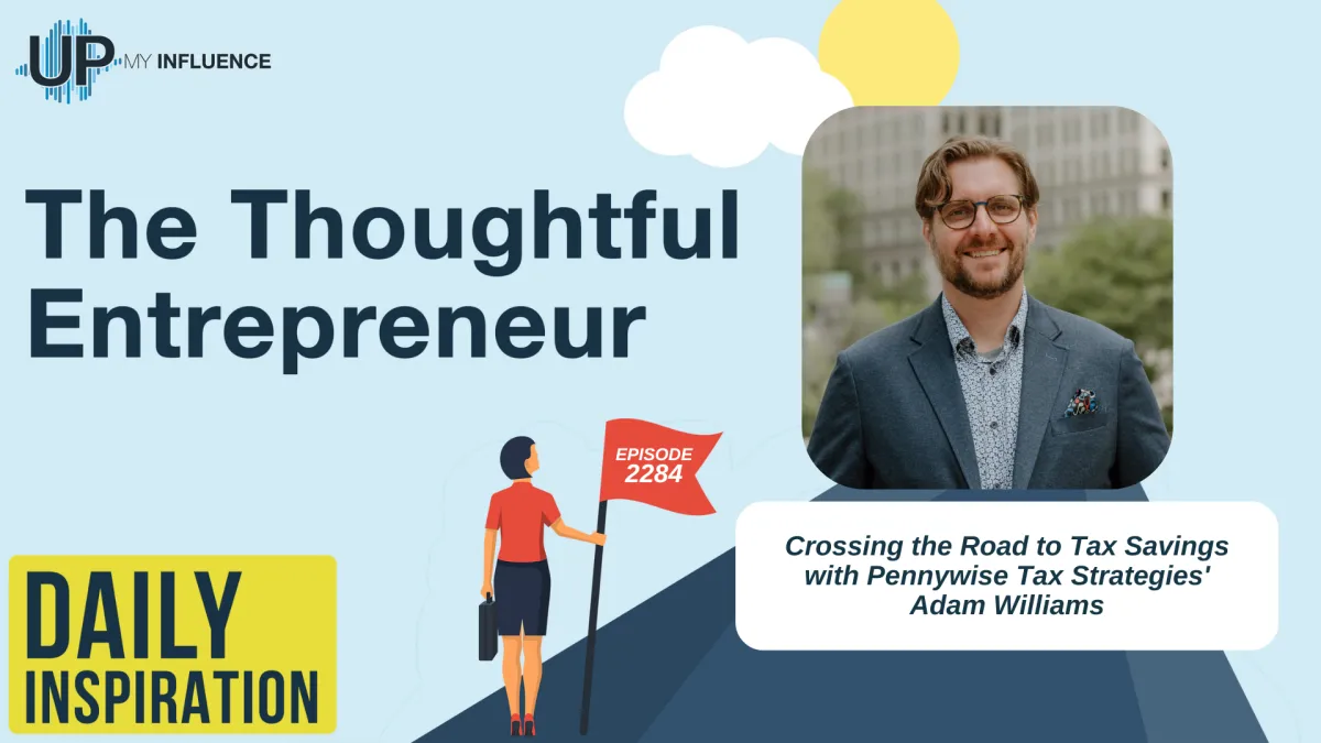Crossing the Road to Tax Savings with Pennywise Tax Strategies' Adam Williams