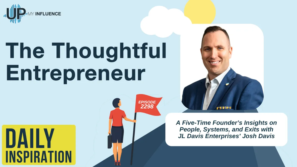 2298 - A Five-Time Founder’s Insights on People, Systems, and Exits with JL Davis Enterprises' Josh Davis
