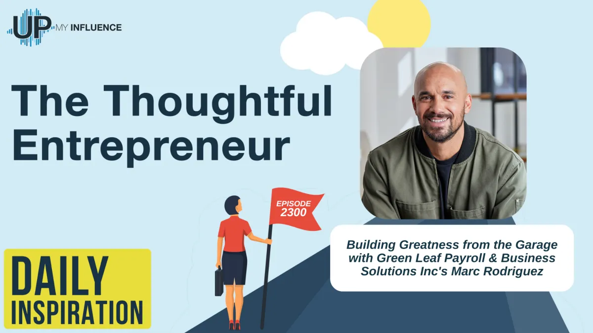 2300 - Building Greatness from the Garage with Green Leaf Payroll & Business Solutions Inc's Marc Rodriguez