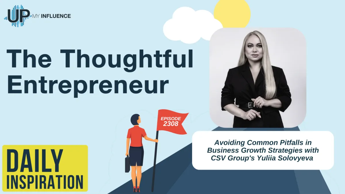 Avoiding Common Pitfalls in Business Growth Strategies with CSV Group's Yuliia Solovyeva 