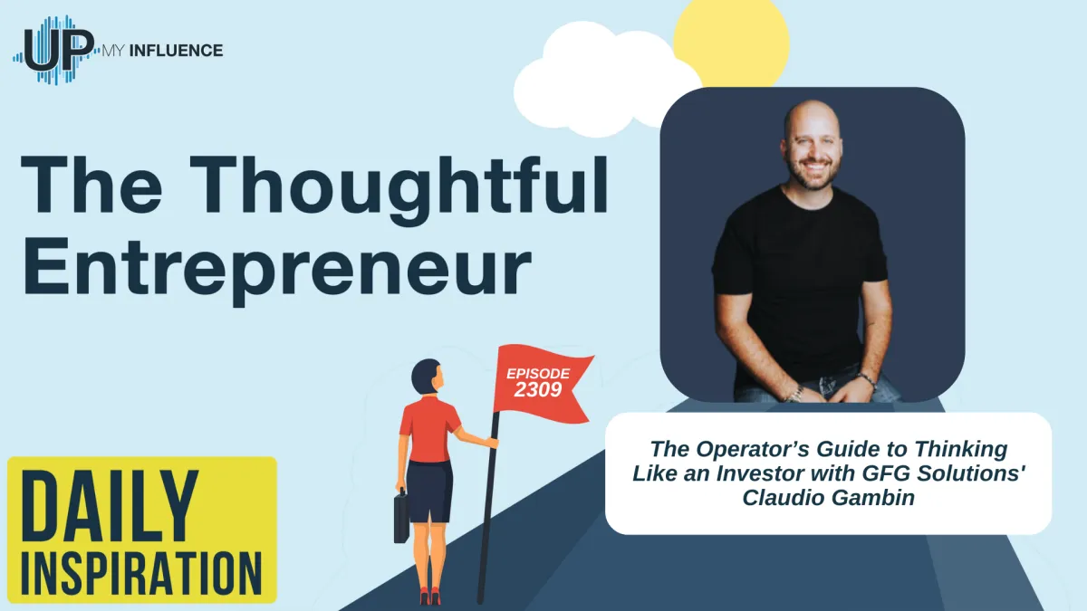 The Operator’s Guide to Thinking Like an Investor with GFG Solutions' Claudio Gambin