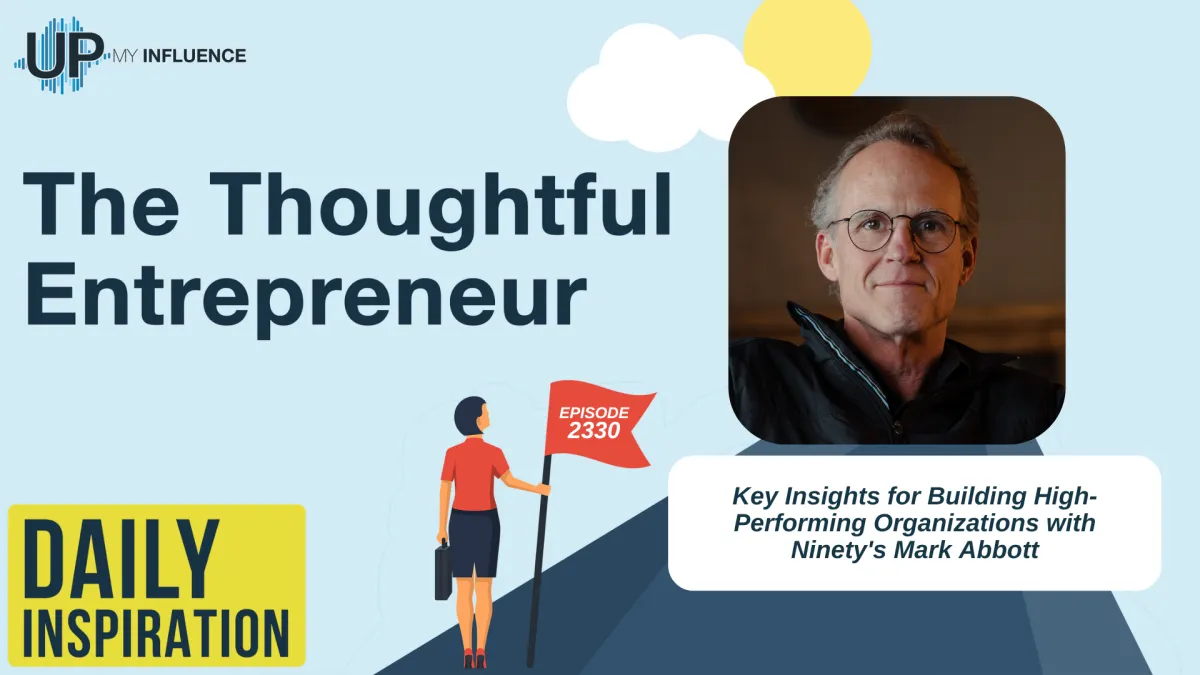 2330 - Key Insights for Building High-Performing Organizations with Ninety's Mark Abbott