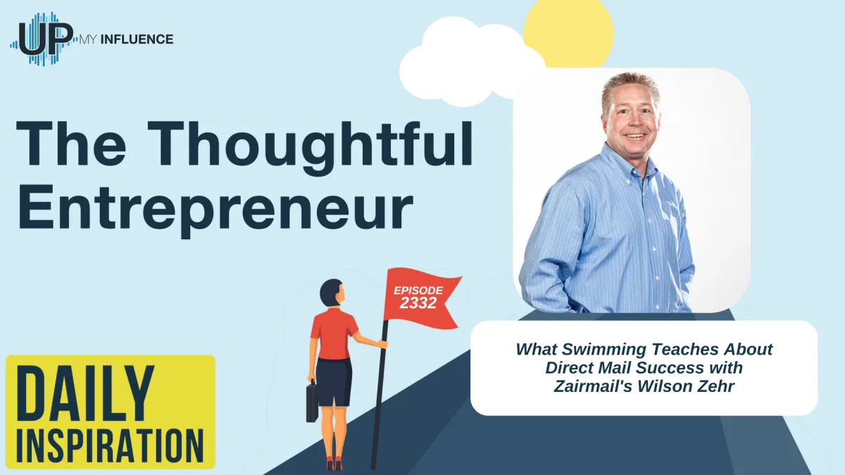 2332 - What Swimming Teaches About Direct Mail Success with Zairmail's Wilson Zehr