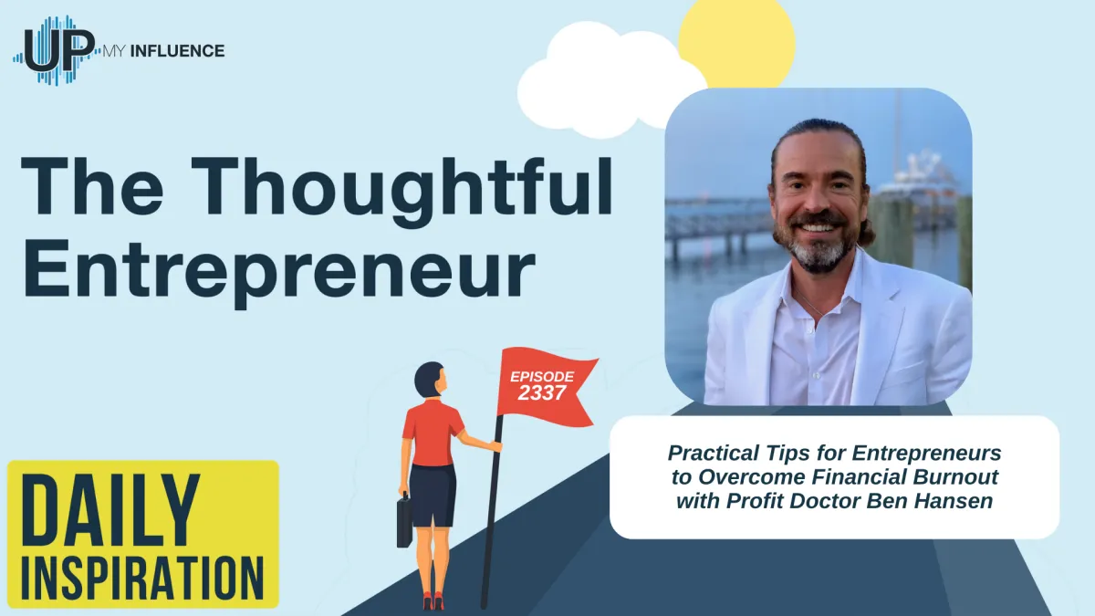 Practical Tips for Entrepreneurs to Overcome Financial Burnout with Profit Doctor Ben Hansen
