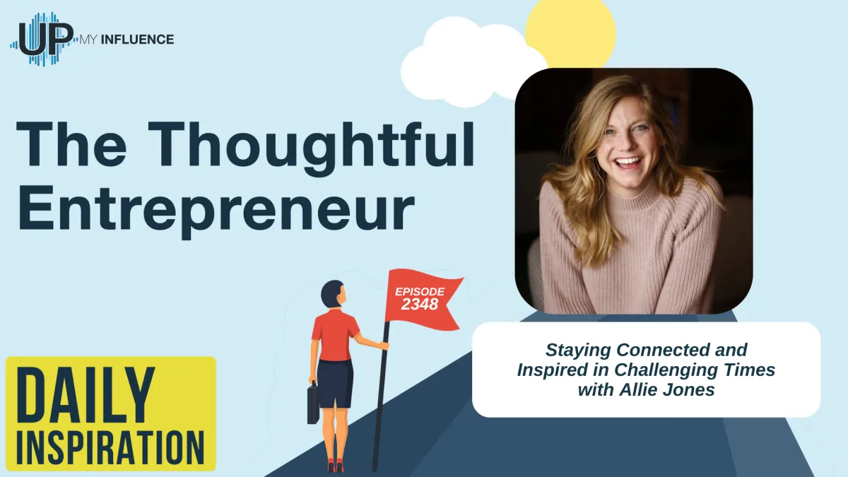 2348 - Staying Connected and Inspired in Challenging Times with Allie Jones