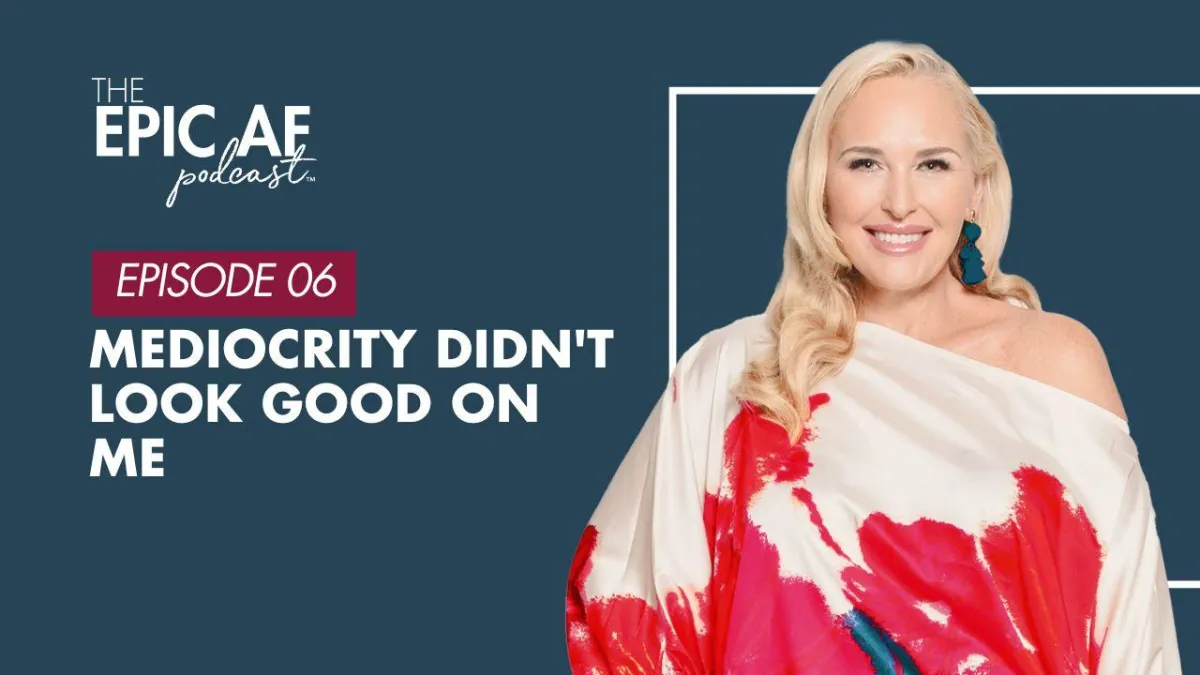 Mediocrity Didn't Look Good On Me