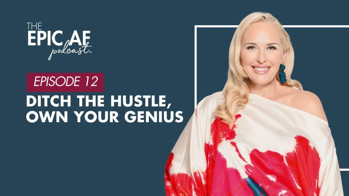 Ditch the Hustle, Own Your Genius