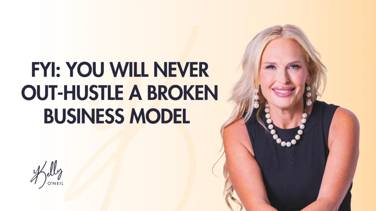 FYI: You Will Never Out-Hustle a Broken Business Model