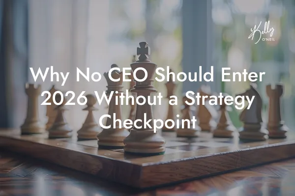 Why No CEO Should Enter 2026 Without a Strategy Checkpoint