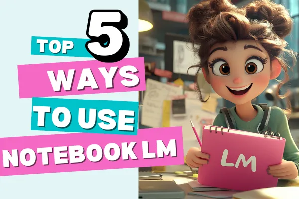 Top 5 Ways Entrepreneurs Can Use NotebookLM (AI Tools for Entrepreneurs)