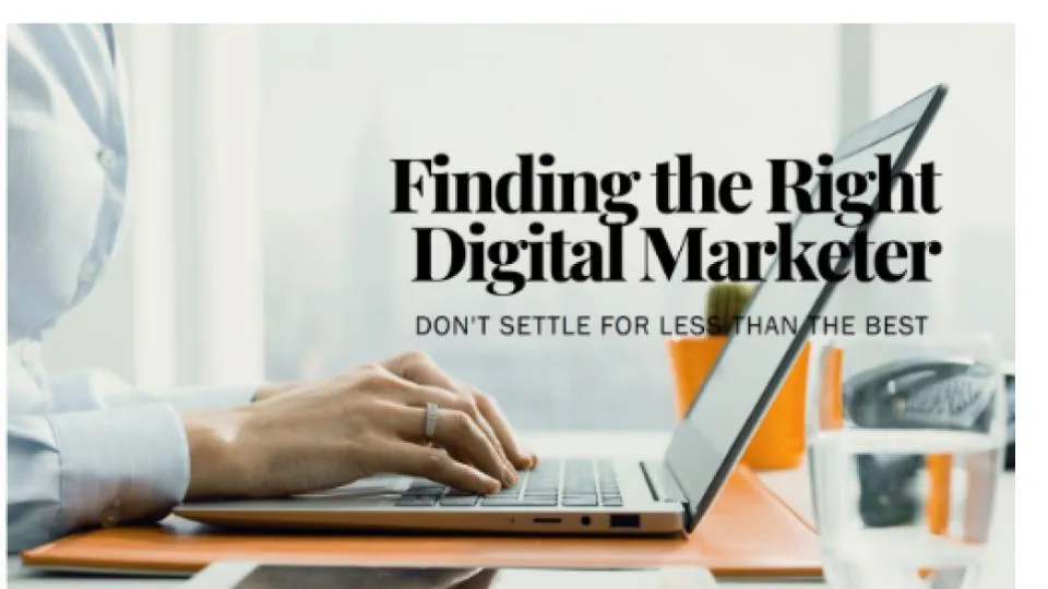 Finding the right Digital Marketer