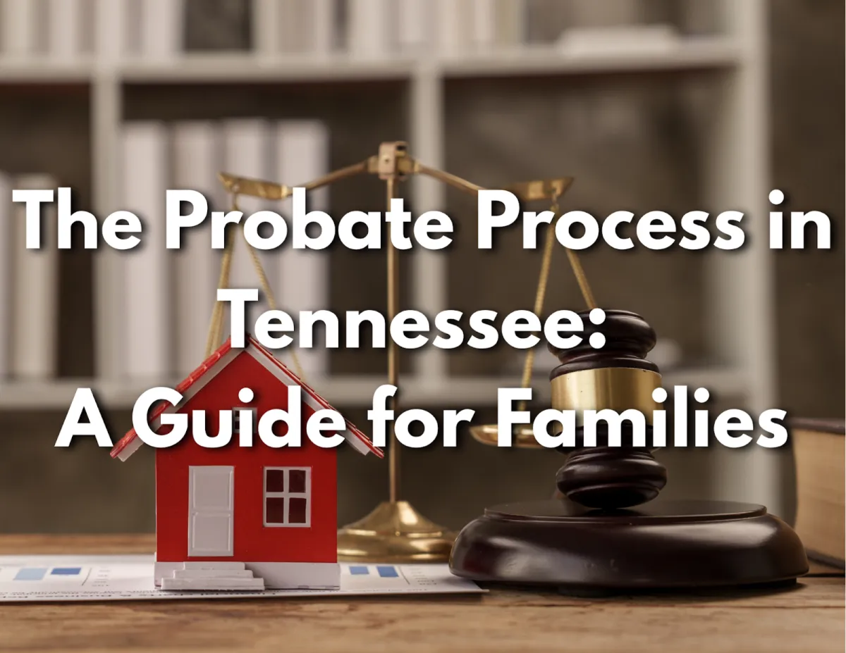 Probate Process in Tennessee: A Step-by-Step Guide for Families | Jeff LaRue Team